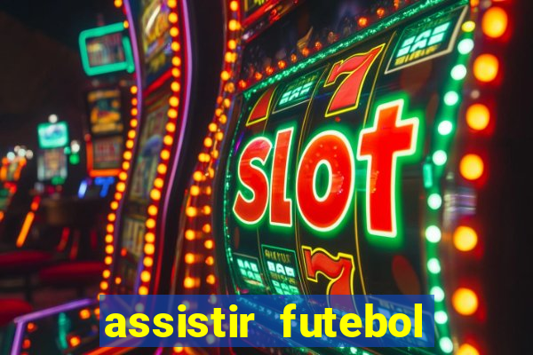 assistir futebol gratis sem travar