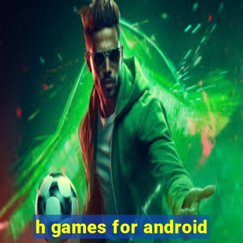 h games for android