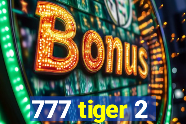 777 tiger 2