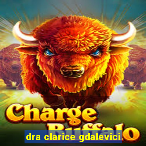 dra clarice gdalevici