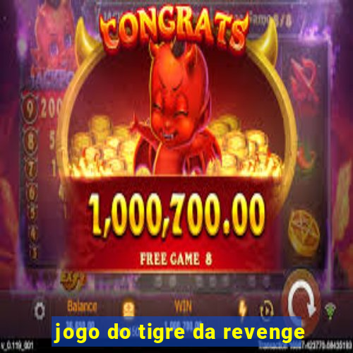 jogo do tigre da revenge