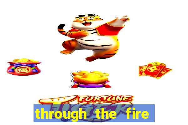 through the fire and flames midi