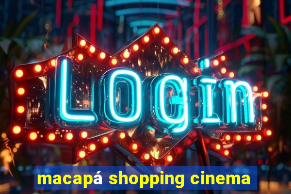 macapá shopping cinema