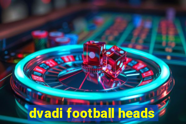 dvadi football heads