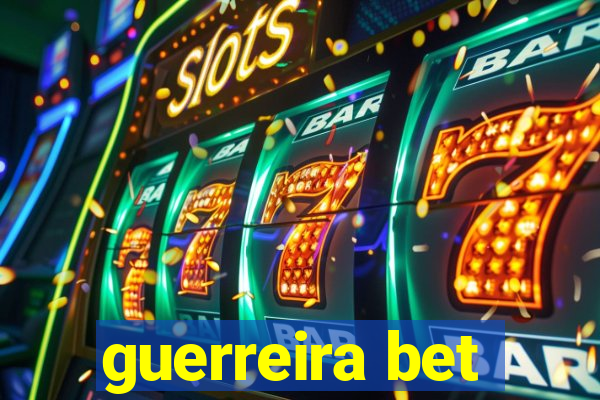 guerreira bet
