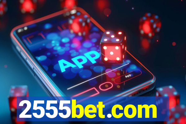 2555bet.com