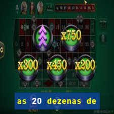 as 20 dezenas de ouro da dupla sena