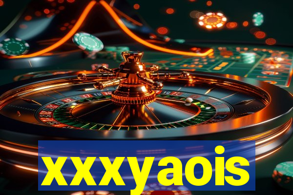 xxxyaois