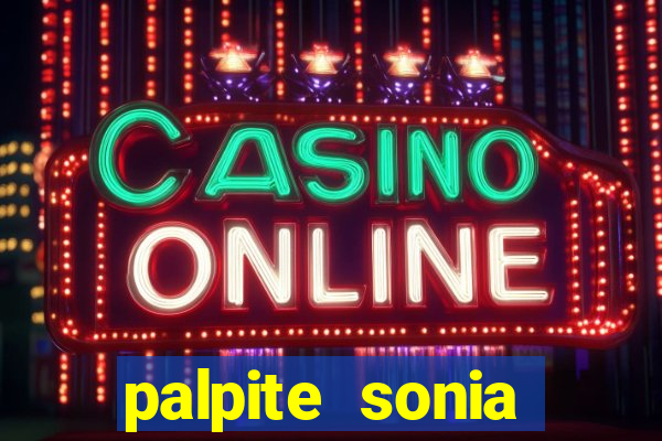 palpite sonia santos hoje
