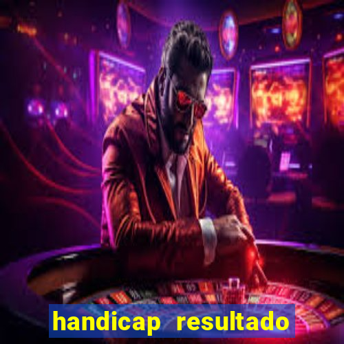 handicap resultado final -1