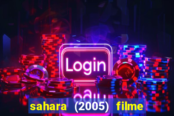 sahara (2005) filme completo dublado