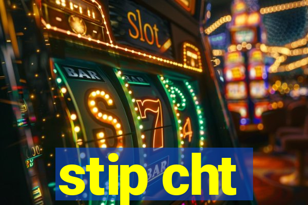 stip cht