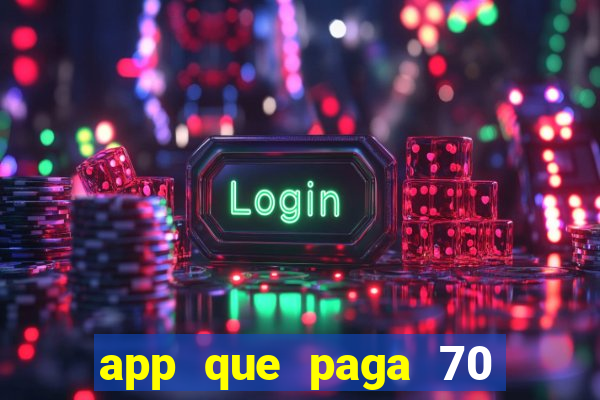 app que paga 70 reais para se cadastrar