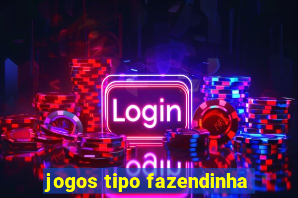 jogos tipo fazendinha
