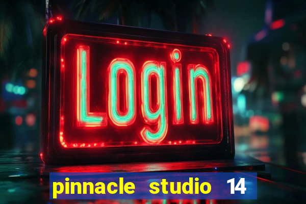 pinnacle studio 14 download portugues completo + serial