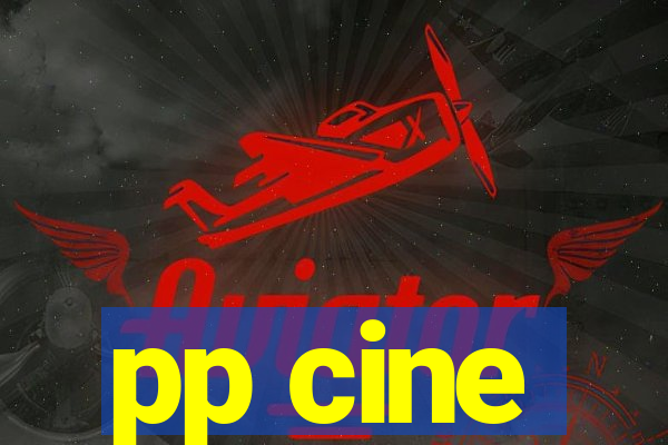 pp cine