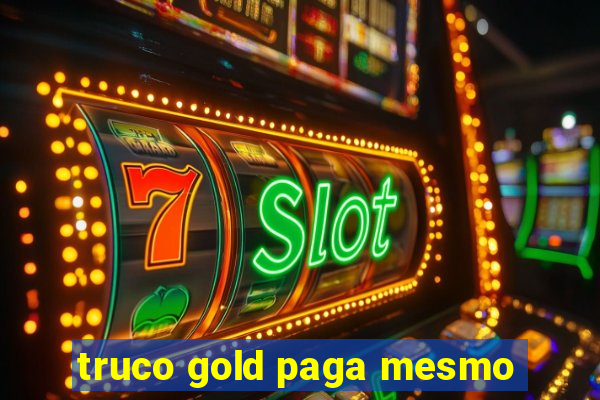 truco gold paga mesmo