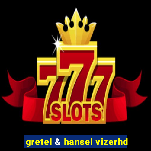 gretel & hansel vizerhd
