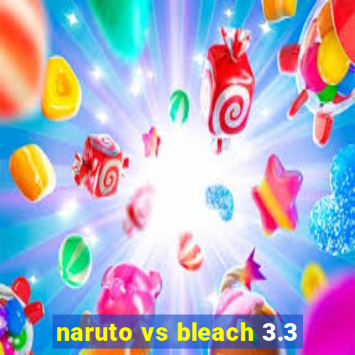 naruto vs bleach 3.3