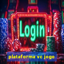 plataforma vc jogo