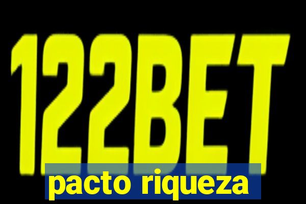 pacto riqueza