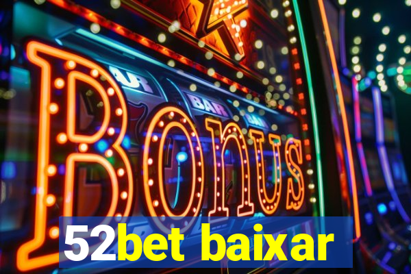 52bet baixar