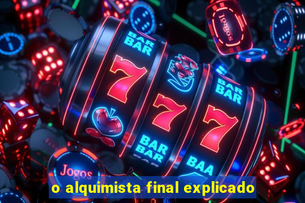 o alquimista final explicado