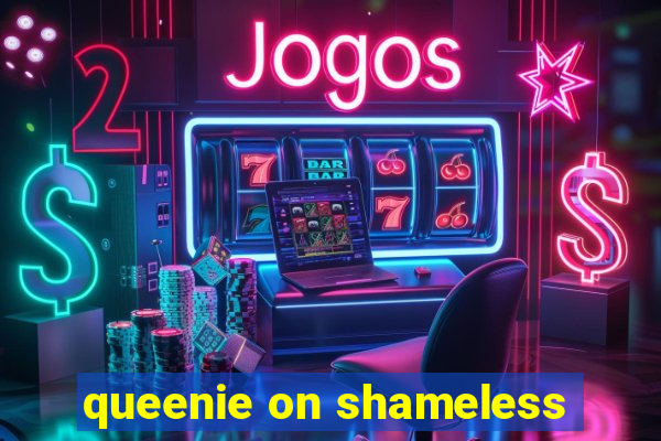 queenie on shameless