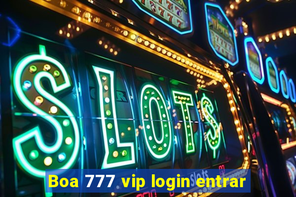 Boa 777 vip login entrar