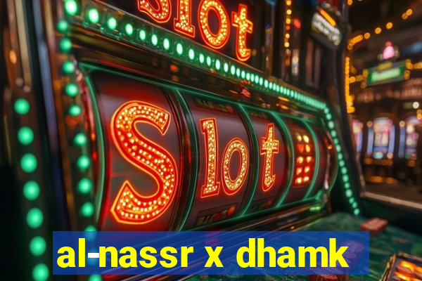 al-nassr x dhamk