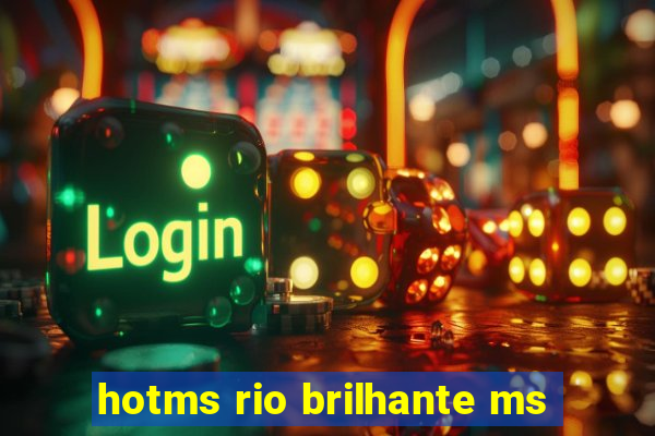 hotms rio brilhante ms