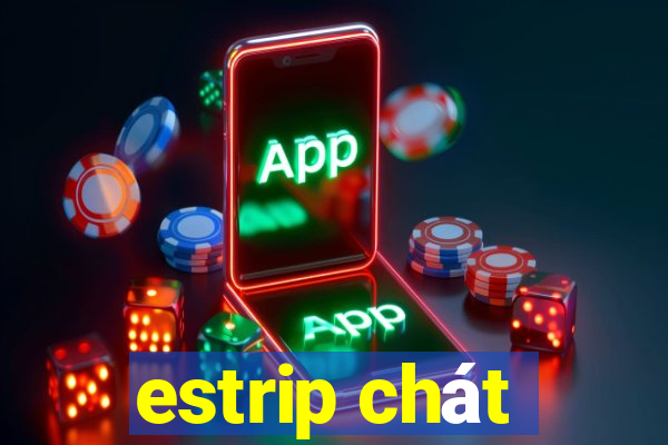 estrip chát
