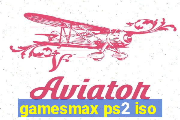 gamesmax ps2 iso