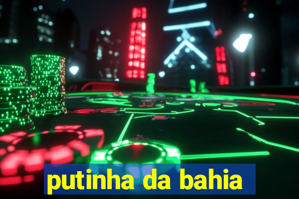 putinha da bahia