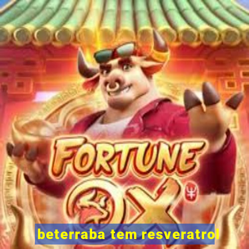 beterraba tem resveratrol