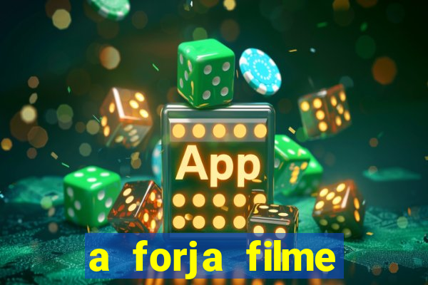a forja filme completo dublado topflix