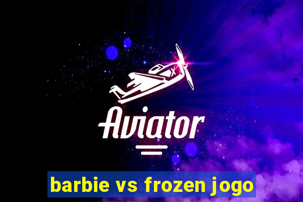 barbie vs frozen jogo