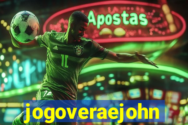 jogoveraejohn