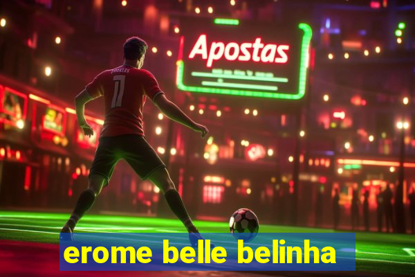 erome belle belinha