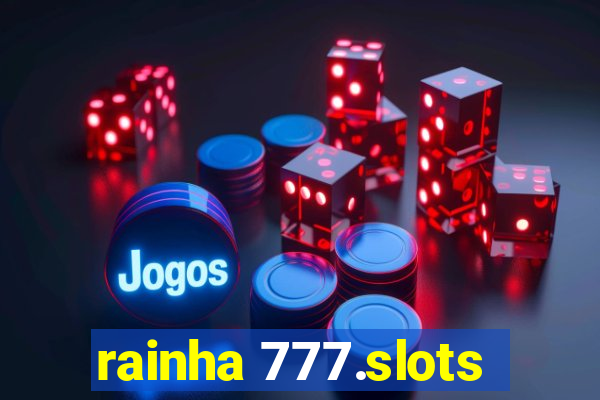 rainha 777.slots