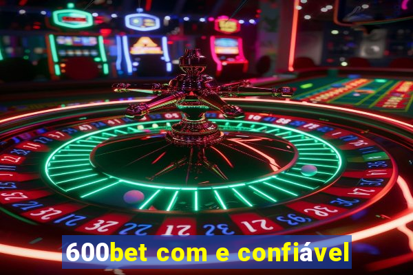600bet com e confiável