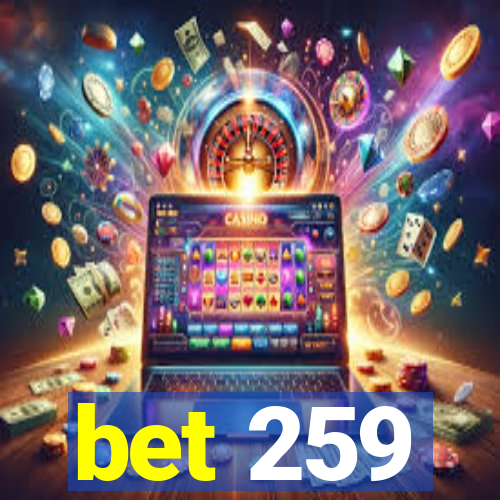bet 259