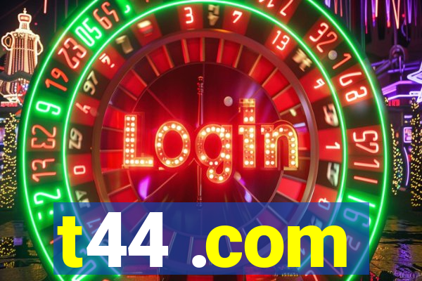 t44 .com