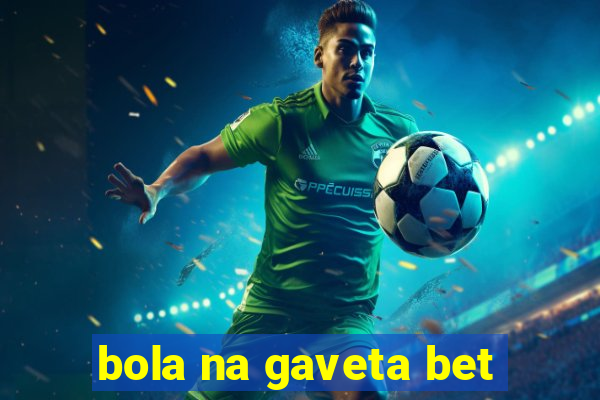 bola na gaveta bet