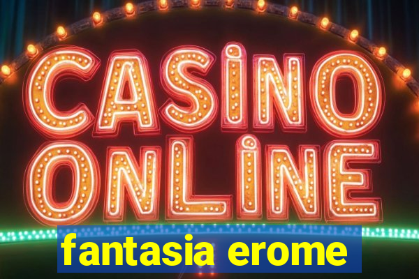 fantasia erome