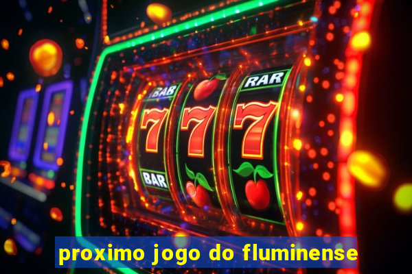 proximo jogo do fluminense