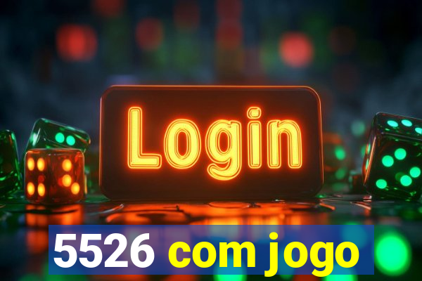 5526 com jogo