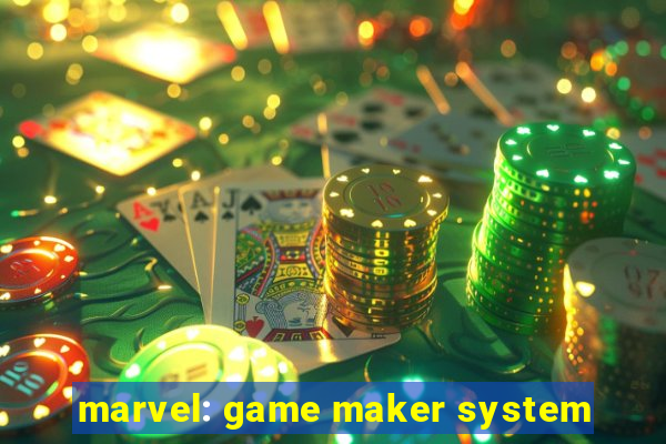 marvel: game maker system