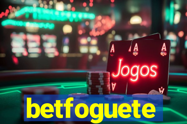 betfoguete