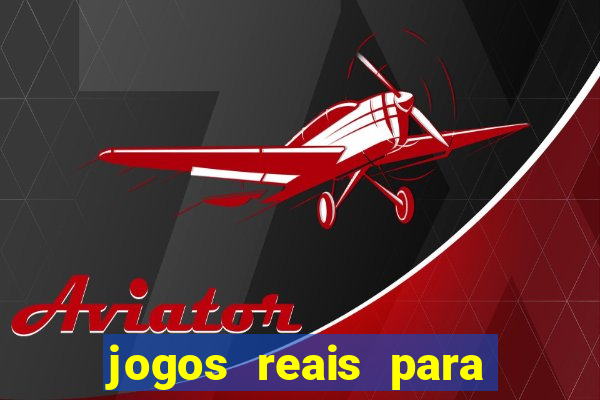 jogos reais para ganhar dinheiro